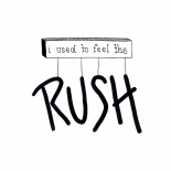 i_used_to_feel_the_rush